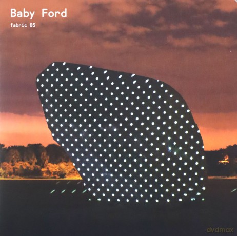 Baby Ford: Fabric 85: Baby Ford [CD]