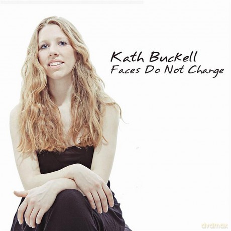 Kath Buckell: Faces Do Not Change [CD]