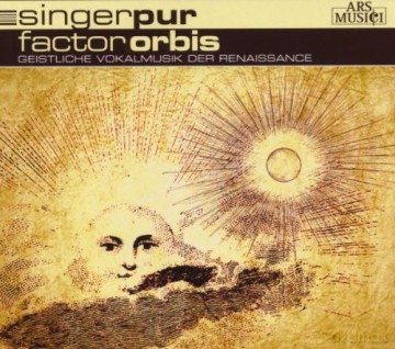 Singer Pur: Factor Orbis. Geistliche Vokalmusik Der Renaissanc [CD]