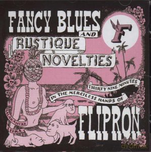 Flipron: Fancy Blues and Rustique Novelties [CD]