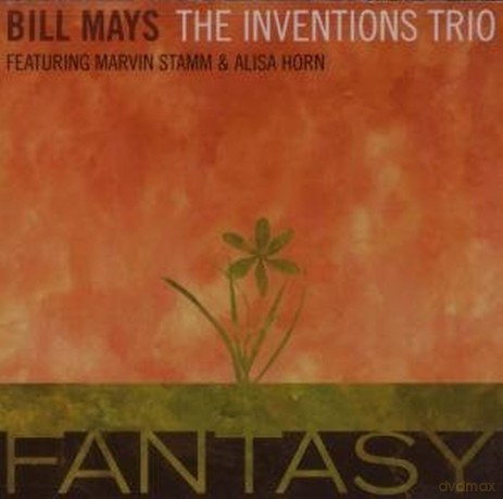 Bill Mays Inventions Trio: Fantasy [CD]