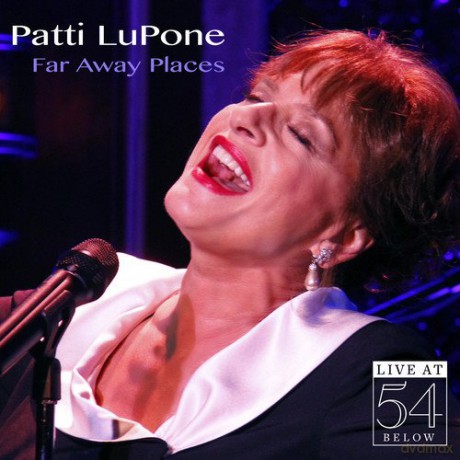 Patti Lupone: Far Away Places: Live at 54 Below [CD]