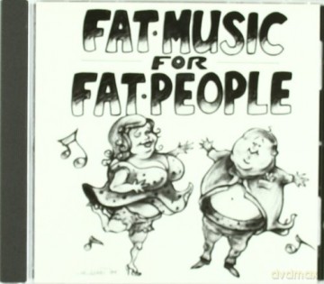 Fat Music for Fat People [CD]