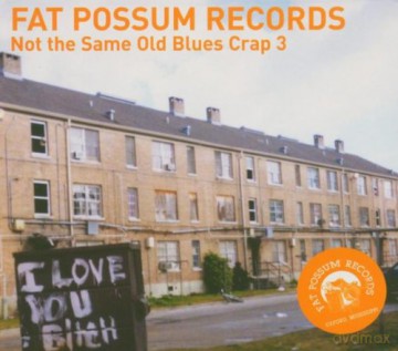 Fat Possum: Not the Same Old Blues Crap 3 [CD]