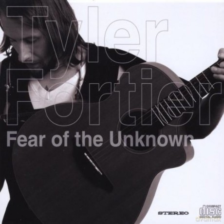 Tyler Fortier: Fear of the Unknown [CD]