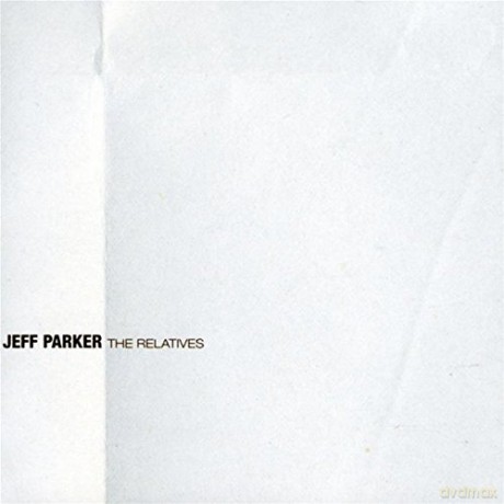 Parker, Jeff: Relatives, The [CD]
