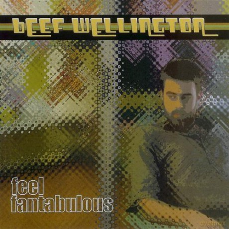 Beef Wellington: Feel Fantabulous [CD]