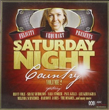 Felicity Urquhart Presents: Saturday Night Country Vol. 2 [CD]
