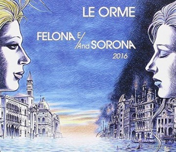 Le Orme: Felona E And Sorona 2016 [2CD]