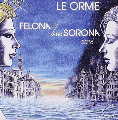 Le Orme: Felona E/And Sorona 2016 [2CD]