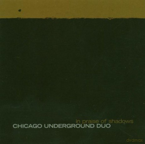 Chicago Underground Duo: In Praise Of Shadows [CD]