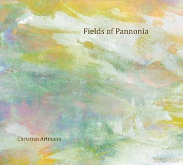 Christian Artmann: Fields Of Pannonica [CD]