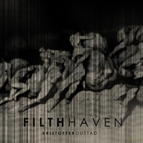Kristoffer Oustad: Filth Haven [CD]