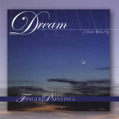 David Baroni: Fingerpaintings: Dream [CD]