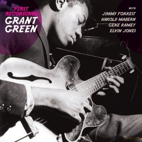 Grant Green: First Recordings + 6 Bonus Tracks [CD]