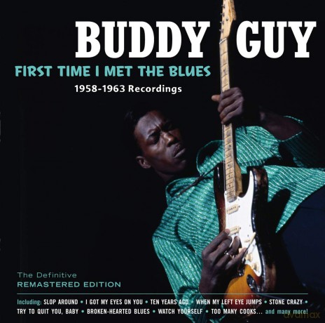 Buddy Guy: First Time I Met the Blues: 1958-63 Recordings [CD]