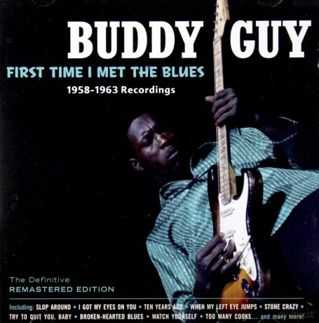 Buddy Guy: First Time I Met the Blues: 1958-63 Recordings [CD]