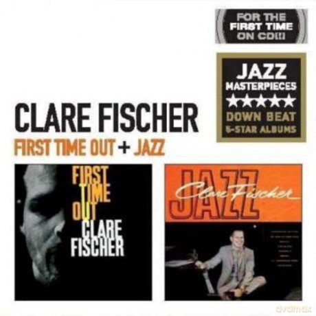 Clare Fischer: First Time Out + Jazz - Clare Fischer [CD]