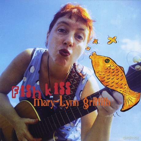 Mary-Lynn Griffith: Fish Kiss [CD]