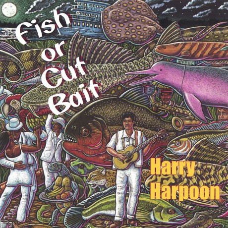 Harry Harpoon: Fish or Cut Bait [CD]