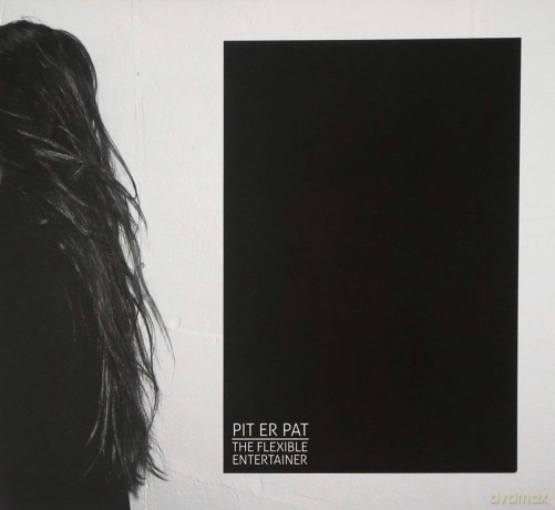 Pit Er Pat: The Flexible Entertainet [CD]
