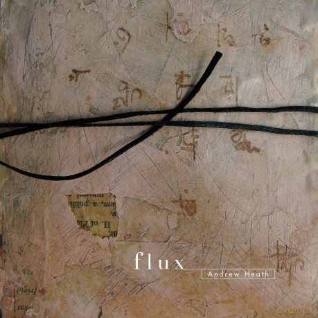 Andrew Heath: Flux [CD]