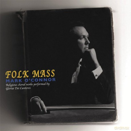 Mark O'Connor: Folk Mass [CD]