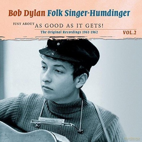 Bob Dylan: Folksinger Humdinger Volume 2: Just About as Good as It Gets [2CD]
