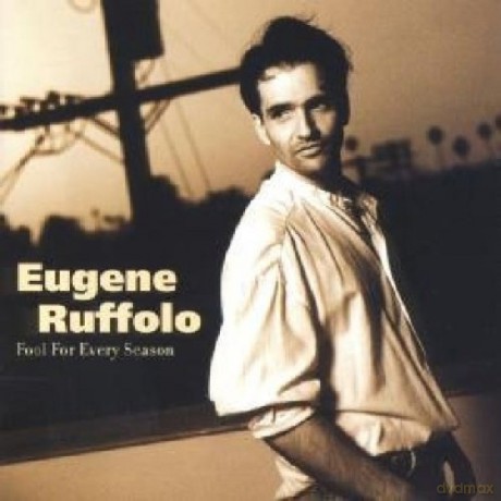 Eugene Ruffolo: Fool For Every Season [CD]