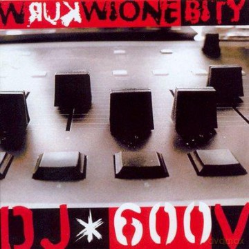 Dj 600 V: Wkurwione Bity [2CD]