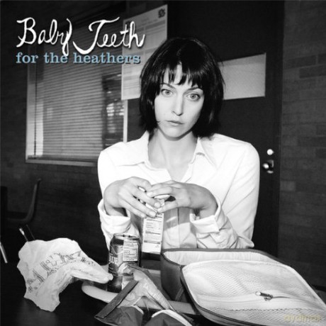 Baby Teeth: For The Heathers [CD]