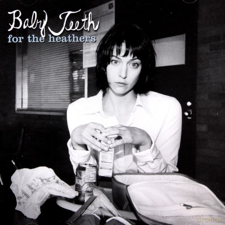 Baby Teeth: For The Heathers [CD]