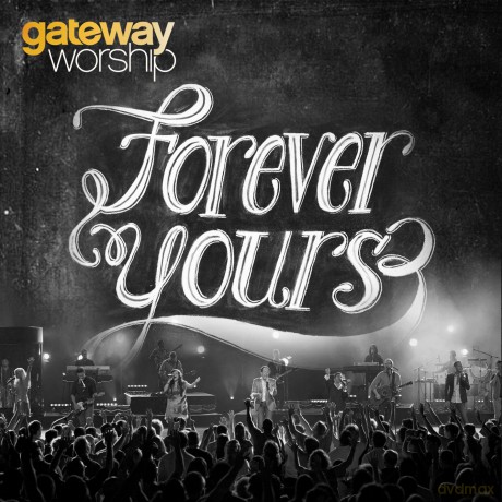 Gateway Worship: Forever Yours [CD]