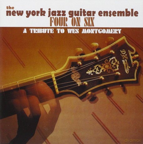 The New York Jazz Guitar Ensemble: Four on Six - a Tribute to Wes Montgomery [CD]