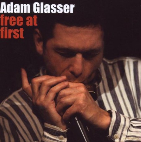 Adam Glasser: Free At First [CD]