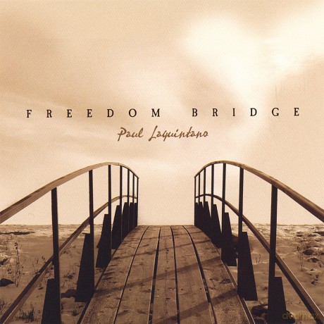 Paul Laquintano: Freedom Bridge [CD]