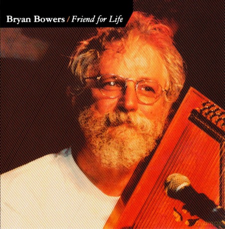 Bryan Bowers: Friend For Life [CD]