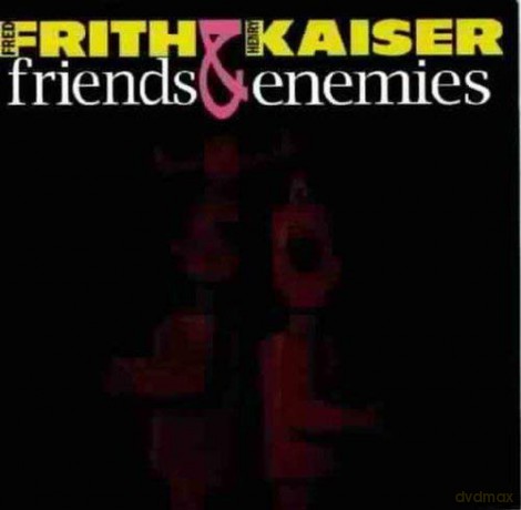 Fred Frith: Friends and Enemies: The Complete Recordings 1979-1999 [2CD]