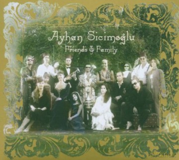 Ayhan Sicimoglu: Friends and Family [CD]