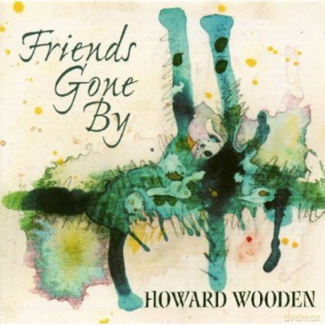 Howard Wooden: Friends Gone By [CD]