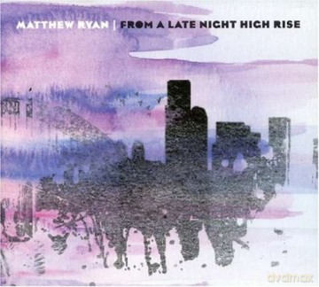 Matthew Ryan: From a Late Night High Rise [CD]