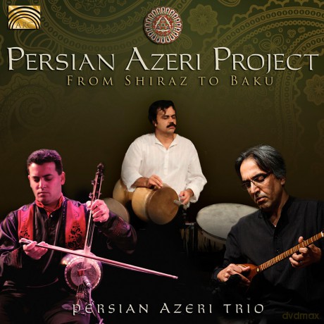 Persian Azeri Project: From Shiraz to Baku [CD]