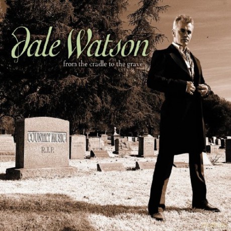 Dale Watson: From The Cradle To Grave [CD]