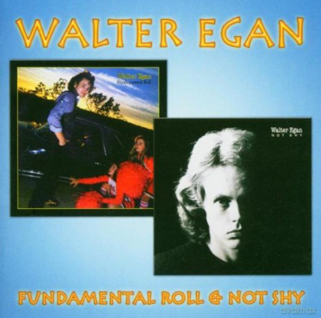 Walter Egan: Fundamental Roll& Not Shy [CD]