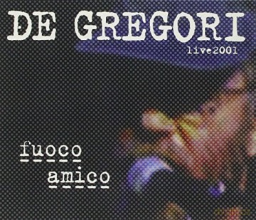 Francesco De Gregori: Fuoco Amico-Live 2001 [CD]