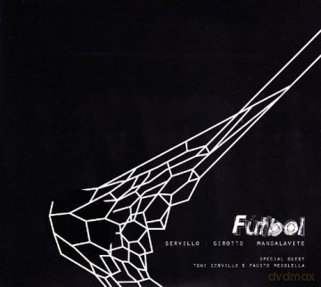 Servillo/Girotto/Mangalavite: Futbol [CD]