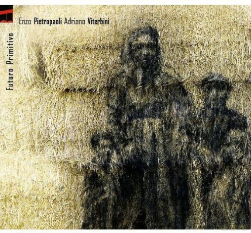 Enzo/viterbini Adriano Pietropaoli: Futuro Primitivo [CD]