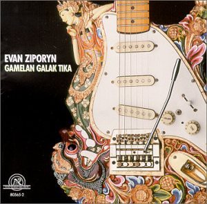 Evan Ziporyn: Gamelan Galak Tika [CD]