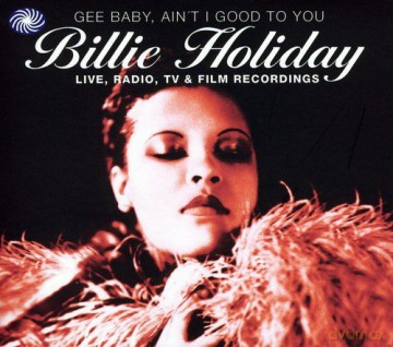 Billie Holiday: Gee Baby Aint I Good To You... [2CD]
