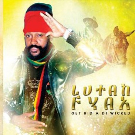 Lutan Fyah: Get Rid a Di Wicked [CD]